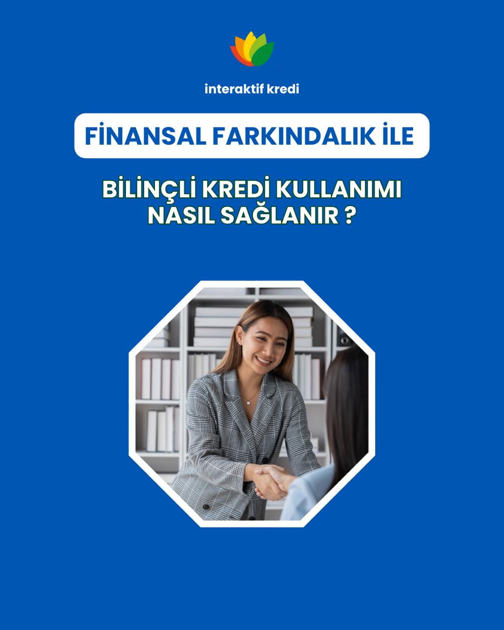 Finansal Farkındalıkla Bilinçli Kredi Kullanımı